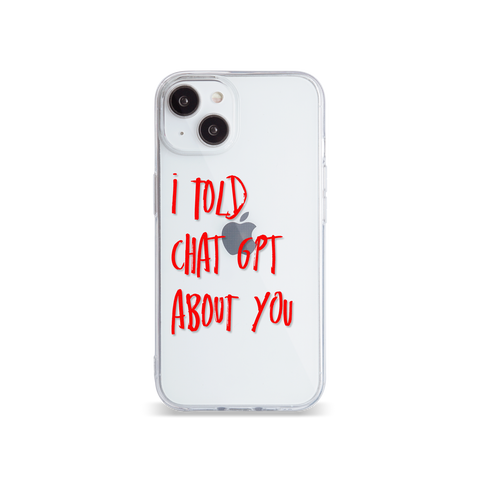 I Told ChatGPT About You