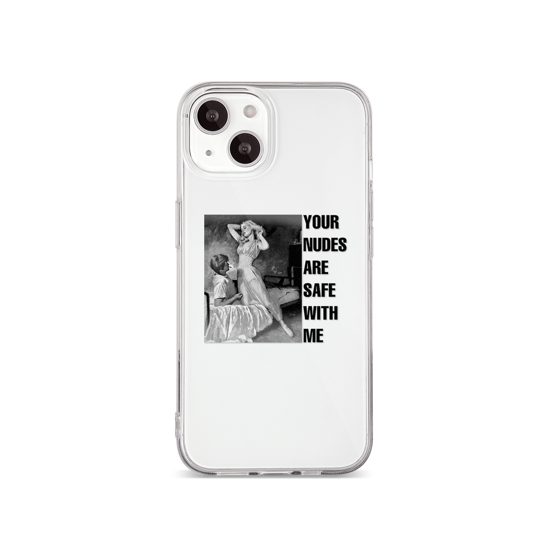 Your Nudes Are Safe With Me Phone Case